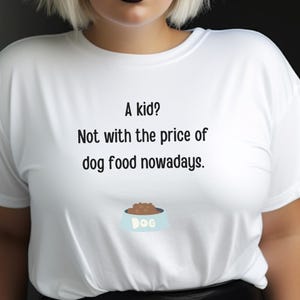 Dog Food is Expensive Shirt – Childfree T-Shirt, Dog Humor Tee, Dog Parent Gift, Dog Dad T-Shirt, Dog Mom Gift, International Dog Day Shirt