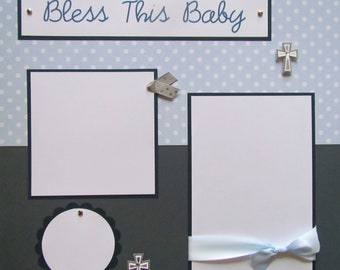 Baptism Scrapbook Pages -- 12x12 Premade Pages -- BLESS THIS BABY boy layout -- DeDiCaTioN cHriSTeNiNG, baby's first year, 1st year album