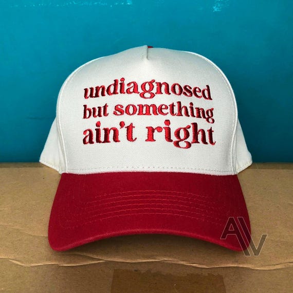 Undiagnosed But Something Ain't Right Hat, Funny Hat, Mental Health Hat, Silly Hat, Baseball Hat, Two Tone Hat