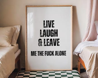 Live Laugh and Leave Rude Quote Home Decor, Sweary Kitchen Print, Inappropriate Office Wall Art Prints, Swearing Printable Art, Man Cave Art