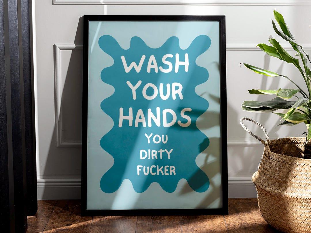 Rude Wash Your Hands You Dirty Fucker Printable Sign, Teal White Funny ...