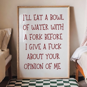 I’ll Eat A Bowl Of Water With A Fork Funny Quote Wall Art Print, Hilarious Kitchen Wall Decor, Rude Apartment Poster, Sweary Home Office Art