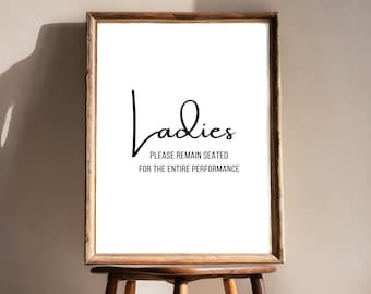 Funny Restroom Sign Ladies Remain Seated for the Entire Performance, Fun Home Decor Prints, Toilet Wall Print, Digital Download Fun Loo Art