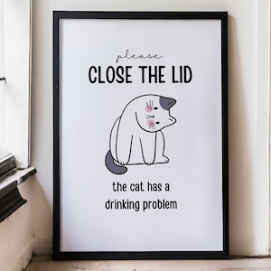 Funny Cat Bathroom Art Print, Bathroom Wall Decor, Close the Lid, Cat Has a Drinking Problem Printable Cat Lover Fun Gift, Guest Toilet Sign