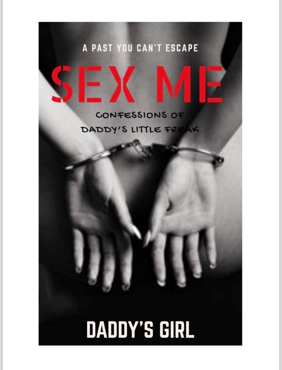 Sex Me…Confessions of Daddy’s little  freak  by Anonymous victim of R Kelly   (Digital EBOOK)