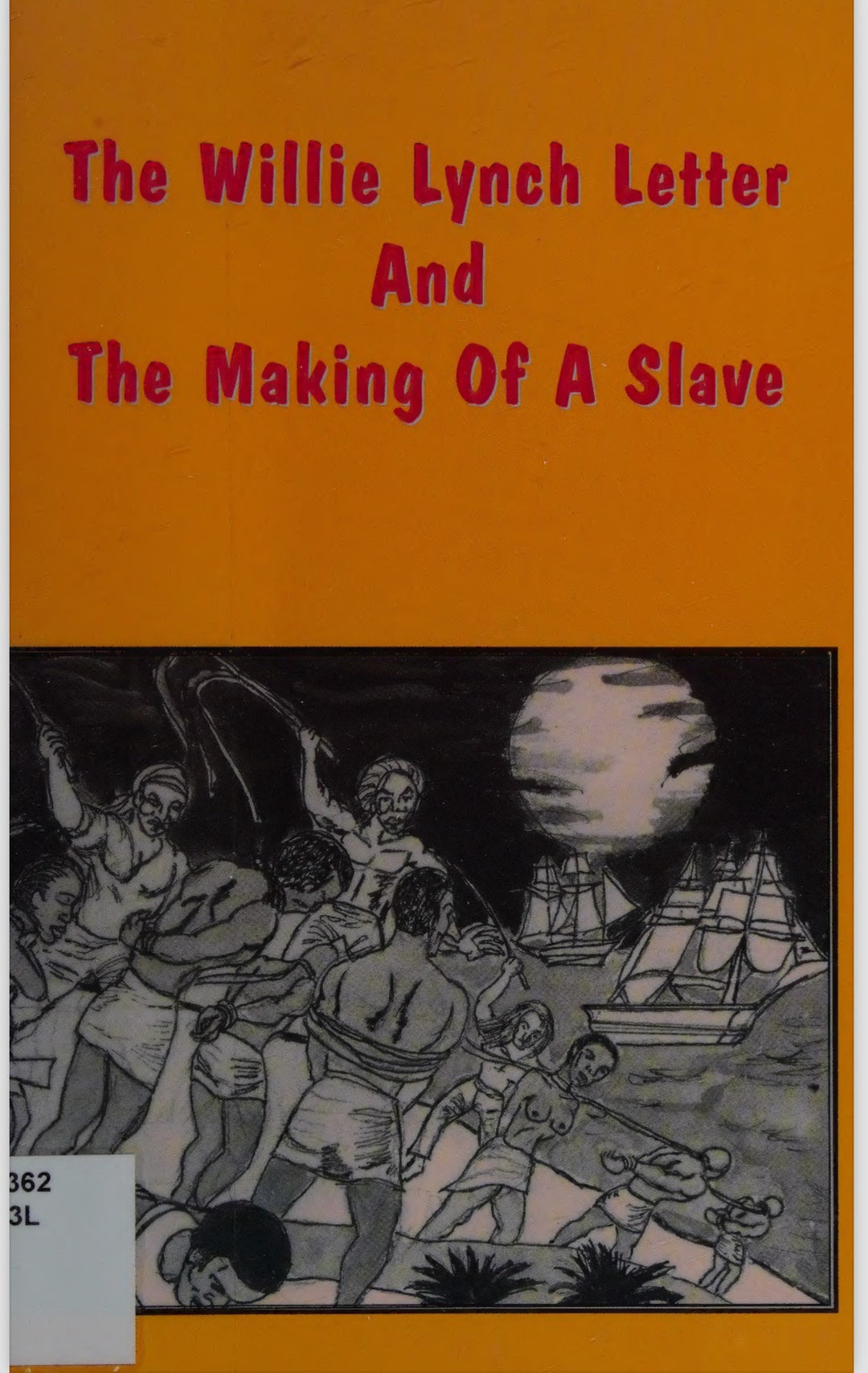 The Willie Lynch Letter and the Making of a Slave