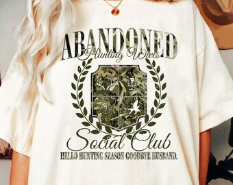 Abandoned Hunting Wife Comfort Colors Shirt, Hello Hunting Season Goodbye Husband, Women Hunting Shirts, Hunters Wife Bow Shirt