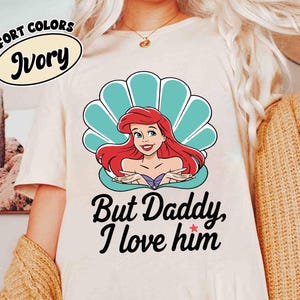 But Daddy I Love Him Comfort Colors Shirt - Little Mermaid Shirt - Ariel Shirt