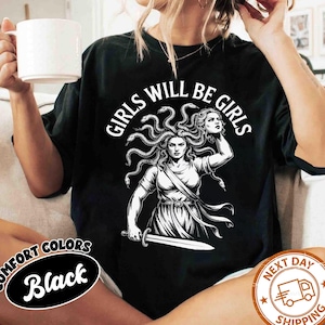 Comfort Colors® Girls Will Be Girls Shirt for Her Medusa with Head of Perseus Feminist Shirt Women&#39;s Empowerment Shirt Feminism Shirt