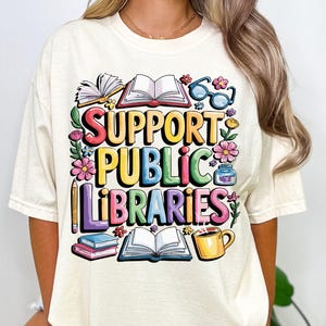 Comfort Colors® Support Public Libraries Shirt, Book Nerd Apparel, Book Lover Tee, Read Banned Books Shirt, Support Your Local Library Tee