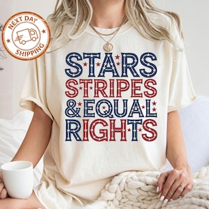 Stars Stripes And Equal Rights Shirt, Retro 4th Of July T-shirt, Liberal American Sweatshirt, Patriotic Women Gift, Feminist American Shirt