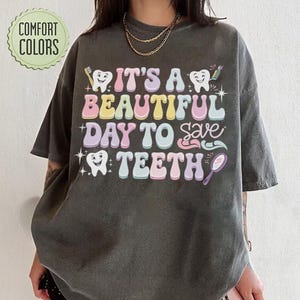 Comfort Colors® It's A Beautiful Day To Save Teeth T Shirt, Dental Hygienist Gift, Dental Assistant Tee, Gift for Dentist, Graduation Gift