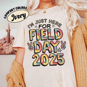 I&#39;m Just Here for Field Day 2025 Shirt, Field Day Shirt, Teacher Field day 2025 Shirt, Field Day Vibes Shirt, School Field Day Shirt