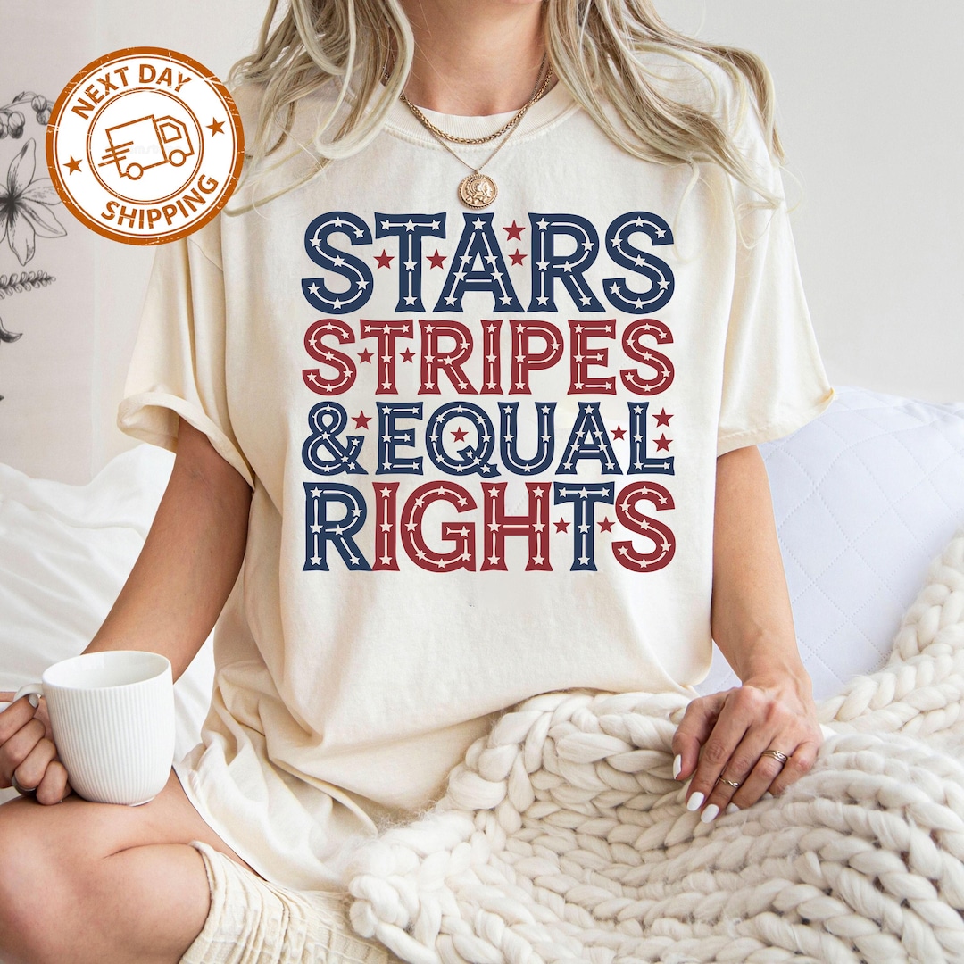 Stars Stripes and Equal Rights Shirt, Retro 4th of July T-shirt ...