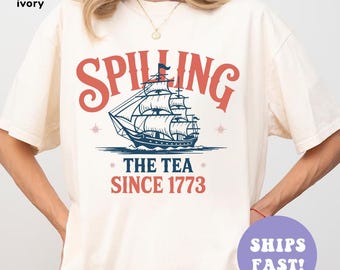 Spilling The Tea Since 1773, Spilling the Tea, T-Shirt,Usa Patriotic Tee,4th of July Party TShirt,Trendy Usa Celebration Shirt,Comfort Color