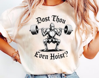 Funny Gym Shirt, Dost Thou Even Hoist, Medieval Knight Shirt, Ren Faire, Funny Medieval Shirt, Funny Gym Shirt, Gym Rat Gift
