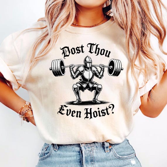Funny Gym Shirt, Dost Thou Even Hoist, Medieval Knight Shirt, Ren Faire, Funny Medieval Shirt, Funny Gym Shirt, Gym Rat Gift