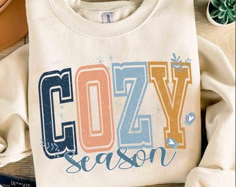 Cozy Season Sweatshirt, Cozy Comfy Sweater, Women Fall Sweater, Autumn Sweatshirt, Women's Sweater, Gift for Mom, Trendy Winter Sweatshirt
