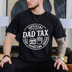 Dad Tax T-Shirt, Food Inspection Service, Funny Dad Tee, Burger and Fries Shirt, Gift for Dad, Father&#39;s Day Gift, New Dad T-Shirt