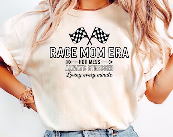 Race Mom Era Shirt, Racing Day Shirt, Hot Mess Always Stressed, Racing Season Shirt, Mom Racing Gift, Checkered Race Shirt, Car Racing Shirt