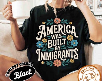 America Was Built By Immigrants Shirt Immigrants Make America Great Pro Immigrants Shirt No Human Is Illegal Shirt Social Justice Shirt