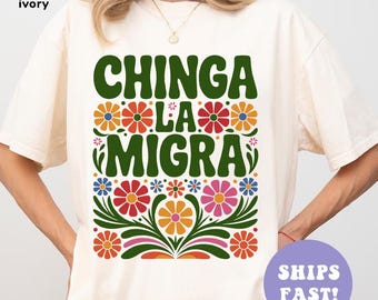Chinga La Migra Shirt, Abolish Ice Protest Shirt, No Human Is Illegal, Latino Protest Tee, Social Justice Shirt, Immigrant Human Rights Tee