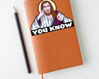 You Know” Funny Jesus Vinyl Sticker 3 Pack – Relatable Humor