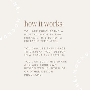 May include: Text explaining how to use a digital image. The text reads "how it works: You are purchasing a digital image in PNG format. This is not a editable template. You can use this image to display your design in a beautiful setting. You can edit this image and add your own design with Photoshop or other design programs."