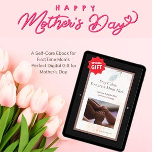 Puede incluir: Una tableta digital muestra la portada de un libro electrónico titulado "Stay Calm: You are a Mom Now". La imagen está sobre un fondo rosa con el texto "Happy Mother's Day" y un ramo de tulipanes rosas. Una pegatina roja de "Special Gift" está en la tableta.