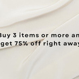 Buy 3 items or more and get 75% right away!