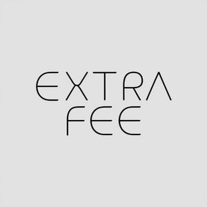 Extra customisation fee