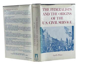 The Federalists 1977 Origins of the US Civil Service Carl E Prince Hardcover DJ