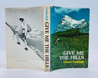 Give Me The Hills 1971 Miriam Underhill Climbing and Mountaineering