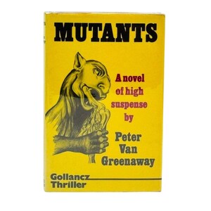 May include: A vintage paperback book titled "MUTANTS" with a yellow cover. The cover features a black and yellow illustration of a creature holding a bone, with text that reads "A novel of high suspense by Peter Van Greenaway".