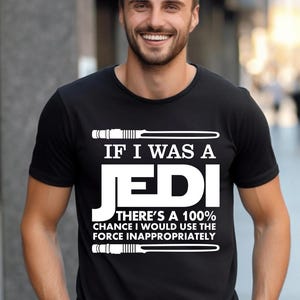 Wenn ich ein Jedi Shirt war, Star Wars Jedi T-Shirt, Star Wars Shirt, Star Wars Männer Shirt, Disney Star Wars Herren Shirt, Disney Trip Shirt