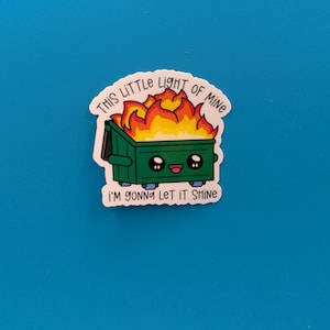 Dumpster Fire, This Little Light Of Mine, I&#39;m Gonna Let It Shine sticker
