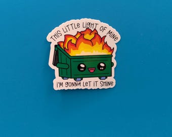 Dumpster Fire, This Little Light Of Mine, I'm Gonna Let It Shine sticker