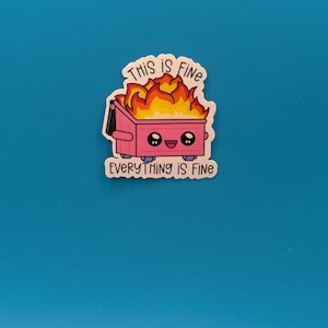 Dumpster Fire, This Is Fine Everything Is Fine sticker