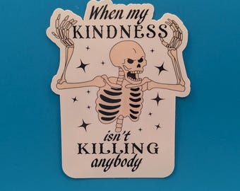 Adesivo "Quando la mia gentilezza non uccide nessuno"