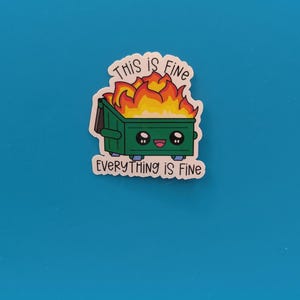 Dumpster Fire, This Is Fine Everything Is Fine sticker