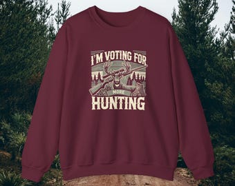 Hunting Crewneck Sweatshirt - Im Voting for More Hunting - Perfect Gift for Deer Hunters And Hunting Camp - Buck & Rifle Design
