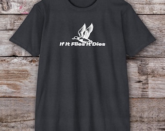 If It Flies, It Dies - Geweldig cadeau voor eendenjagers en jachtkamp - op wilde eend geïnspireerd jachtontwerp