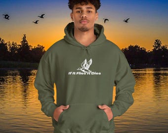 If It Flies It Dies Hoodie - Duck Hunting & Waterfowl Gift for Hunters - Nature Themed Design