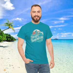 Headed for the Board Meeting Surfing Shirt - Great Gift For Surfers - Beach Life & Water Sports Design