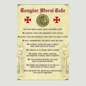 May include: A vintage-style parchment paper with a Templar Moral Code printed in black text. The code is a list of virtues and values, including being good, compassionate, and respectful. The parchment is decorated with two red crosses and a seal.