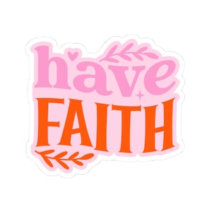 Könnte beinhalten: Aufkleber mit den Worten "have FAITH" in Pink und Orange, mit dekorativen Blättern und einem Herzen. Der Aufkleber hat einen weißen Rand und einen hellrosa Hintergrund.