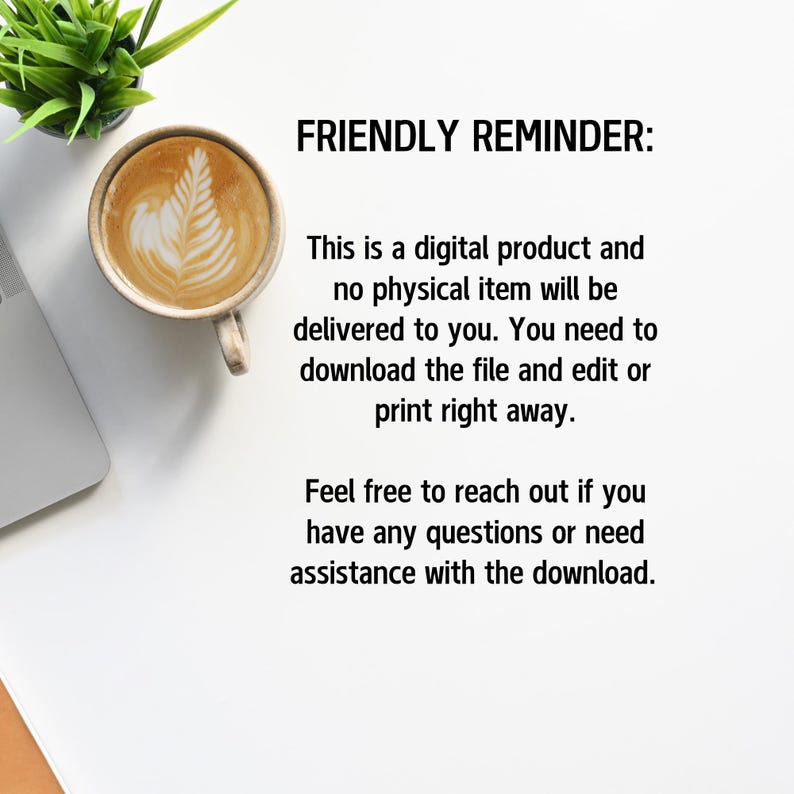 May include: A friendly reminder that this is a digital product and no physical item will be delivered. You need to download the file and edit or print it. Feel free to reach out if you have any questions or need assistance with the download.