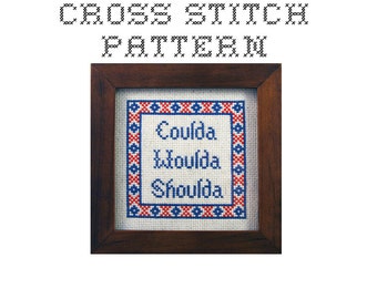 DIY Coulda Woulda Shoulda - .pdf Original Cross Stitch Pattern - Instant Download