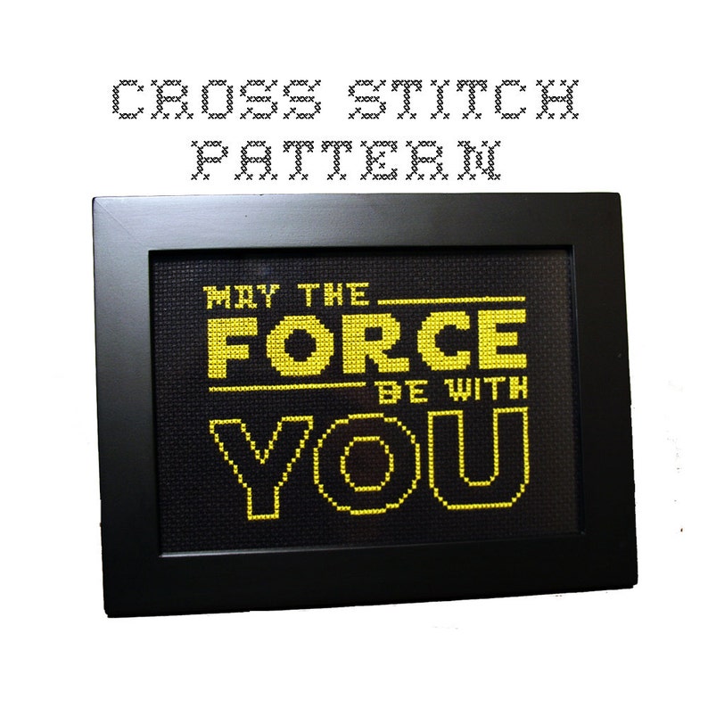 May The Force Be With You .pdf Original Cross Stitch Pattern Instant Download image 1