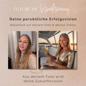 May include: A promotional image with German text, including "FUTURE ME Visualisierung" and "Deine persönliche Erfolgsvision." Two photos of a woman are shown. The text below reads, "Aus deinem Foto wird deine Zukunftsvision."